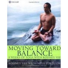Moving Toward Balance: 8 Weeks of Yoga with Rodney Yee 1st Edition (Paperback) by Rodney Yee